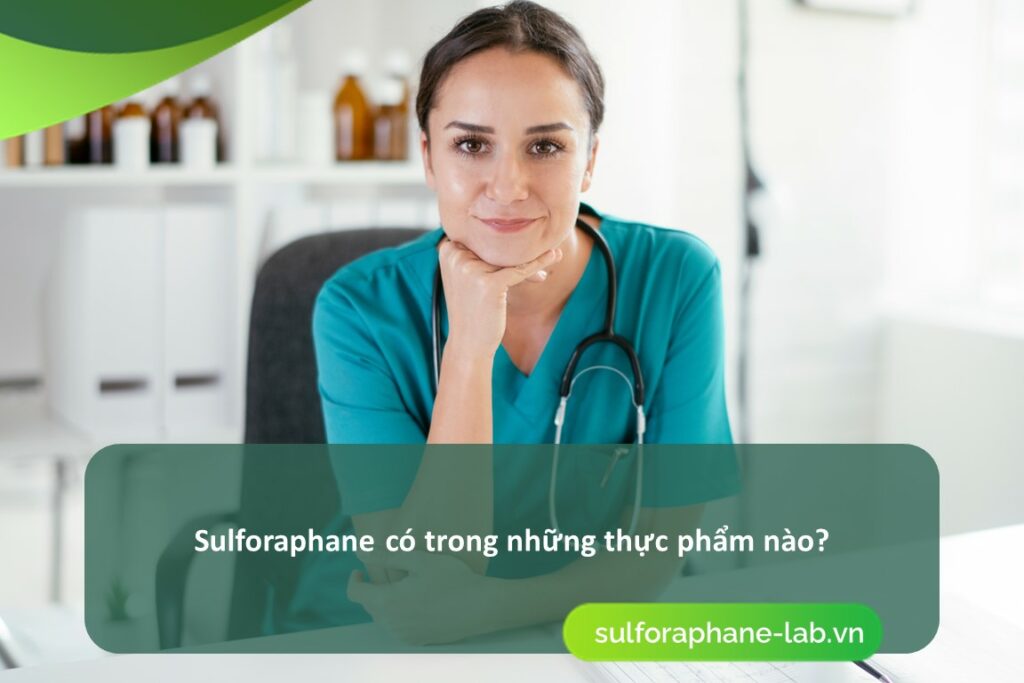Sulforaphane co trong nhung thuc pham nao ?